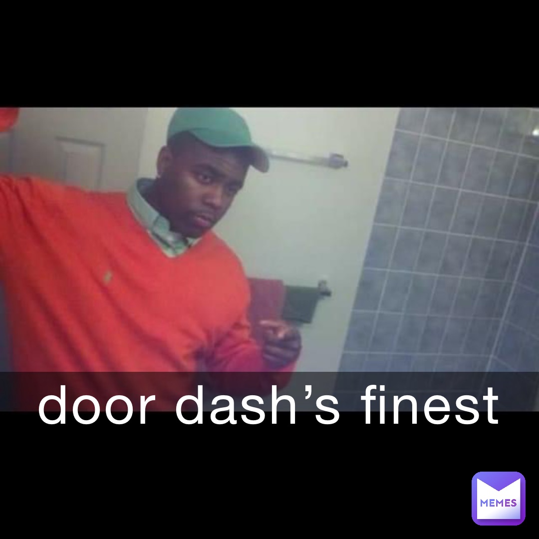 door dash’s finest | @keshaun2.331868 | Memes