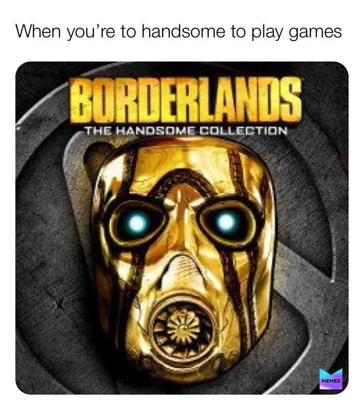 #borderlands  #games  #handsome  #play