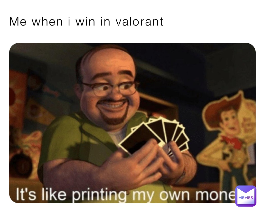 Me when i win in valorant
