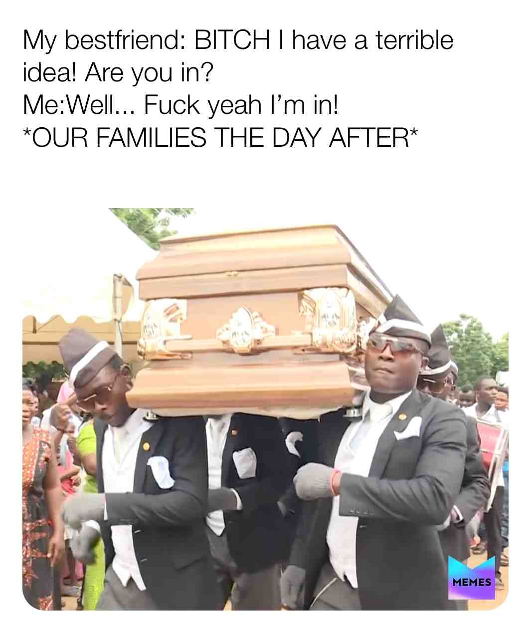 #bestfriend #terrible #ideas #funeral #bestie