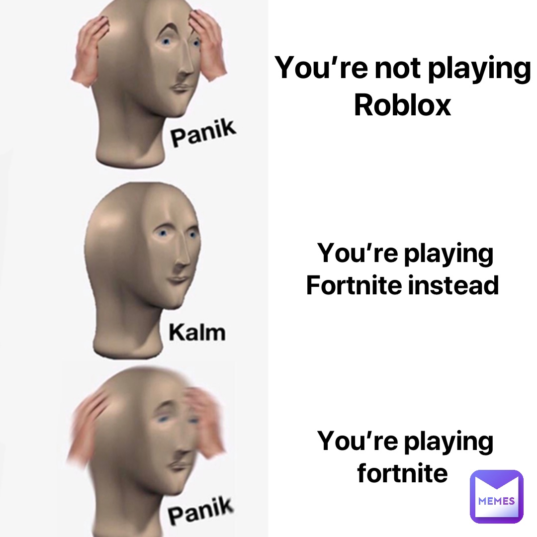 You Re Not Playing Roblox You Re Playing Fortnite Instead You Re