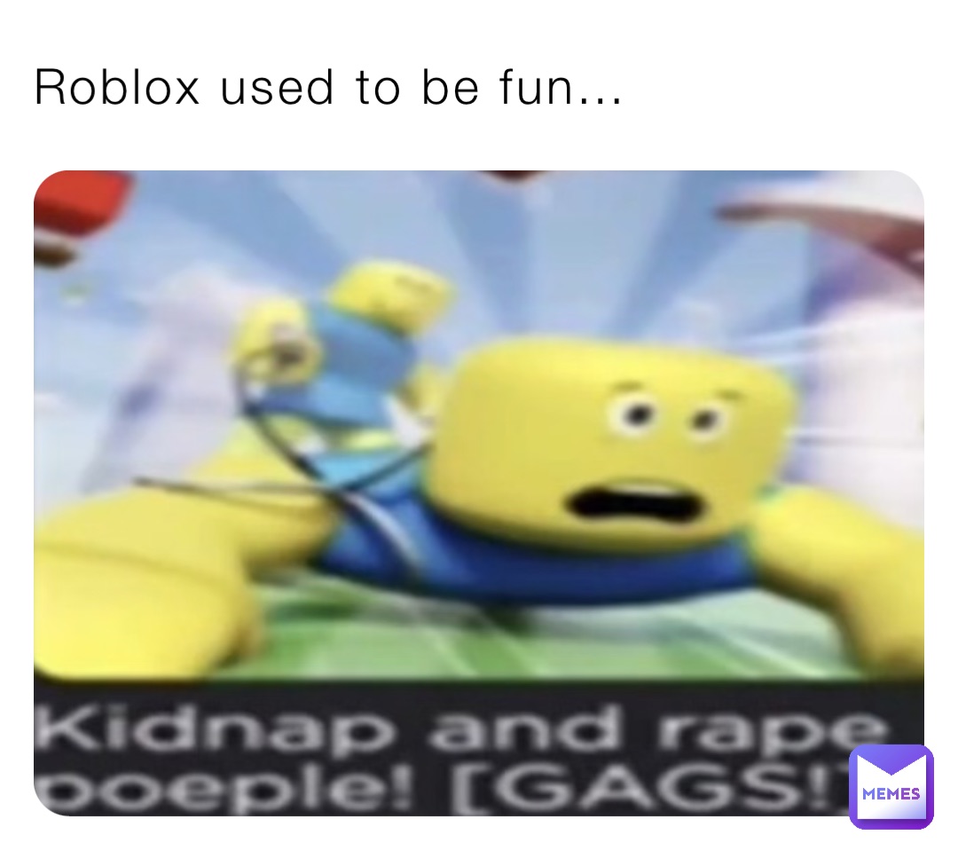 Roblox used to be fun…