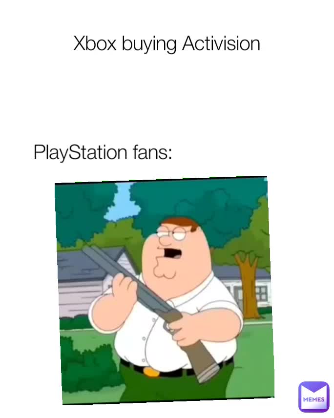 Xbox buying Activision PlayStation fans: | @JustAnormalGuy2 | Memes