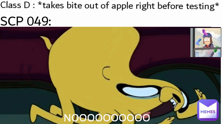 NOOOOOOOOOO SCP 049: Class D : *takes bite out of apple right before testing*