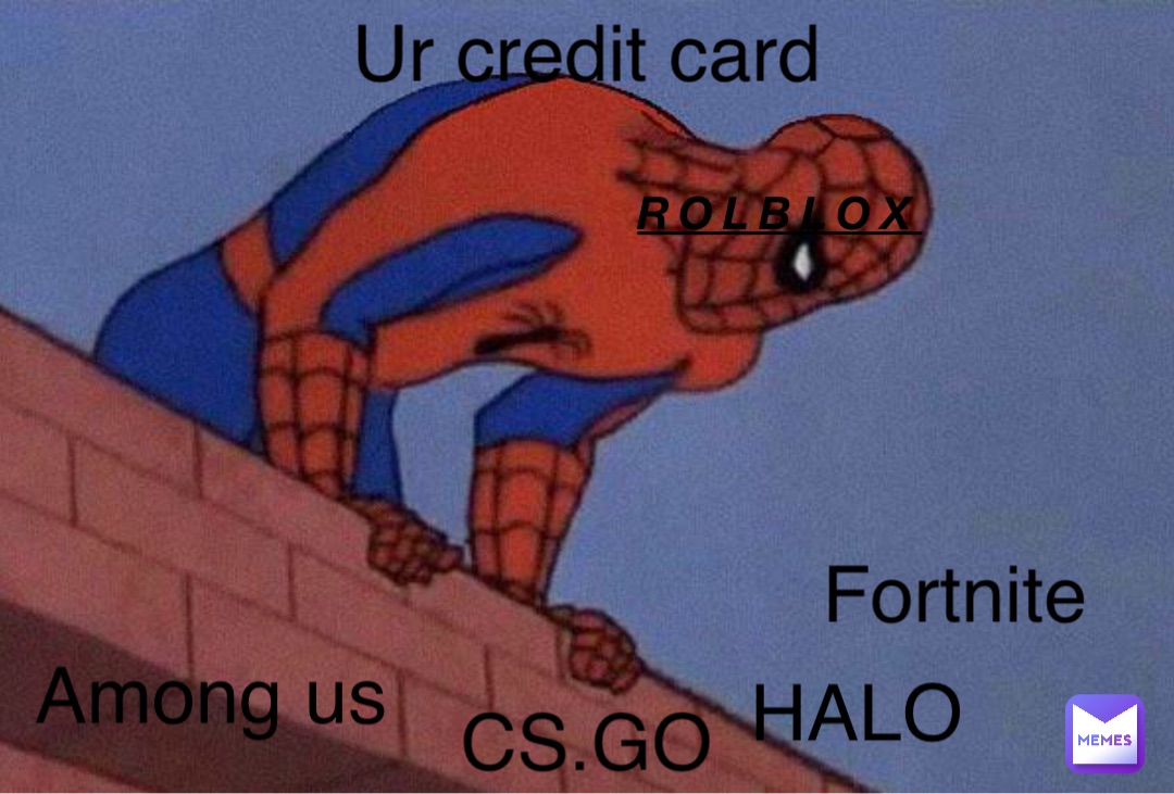 Rolblox CS.GO HALO Among us Ur credit card Fortnite