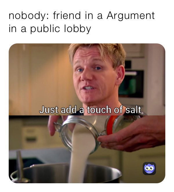nobody: friend in a Argument in a public lobby 