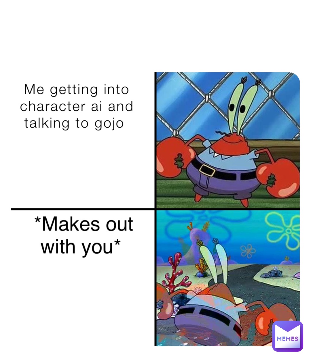 Me getting into character ai and talking to gojo *Makes out with you*