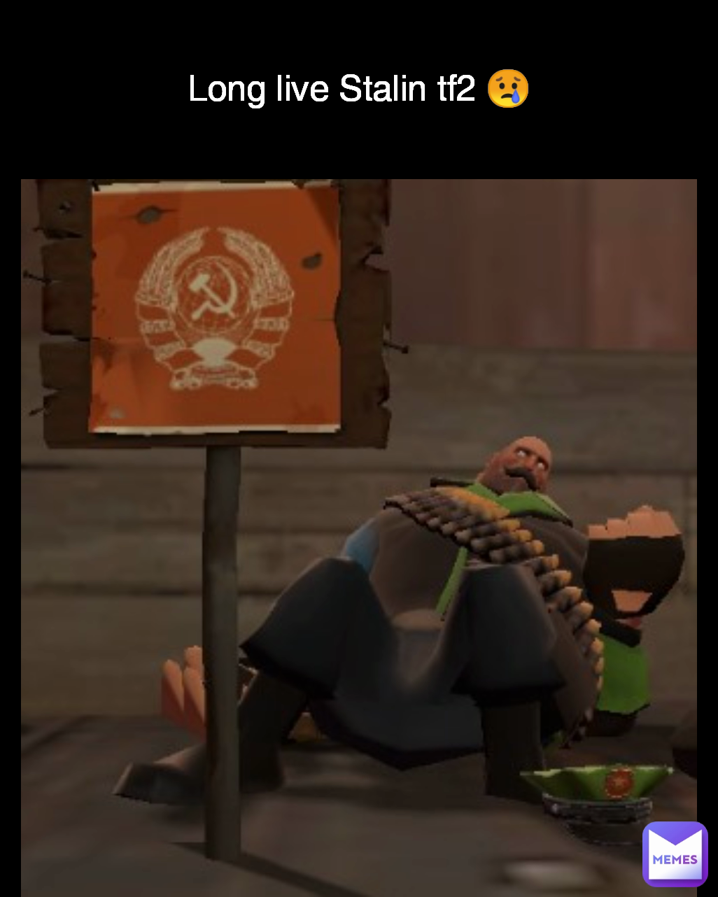 Long live Stalin tf2 😢