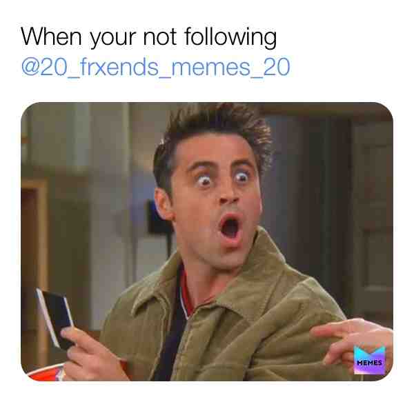 Trust me if you follow there will be amazing content coming your way! Also I\u2019m stuck inside so expect loads of posts in the next couple of days\ud83d\ude01
#friends #friendsmemes #joey #joeytribbiani #staysafe #stayinside #dontstayatschool #quarantine
