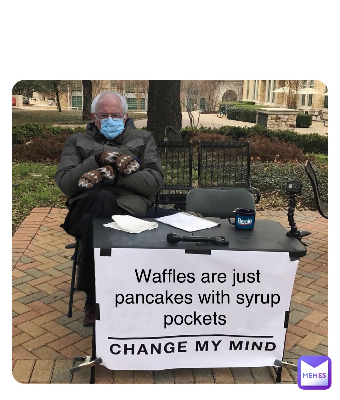 Double tap to edit Waffles are just 
pancakes with syrup 
pockets