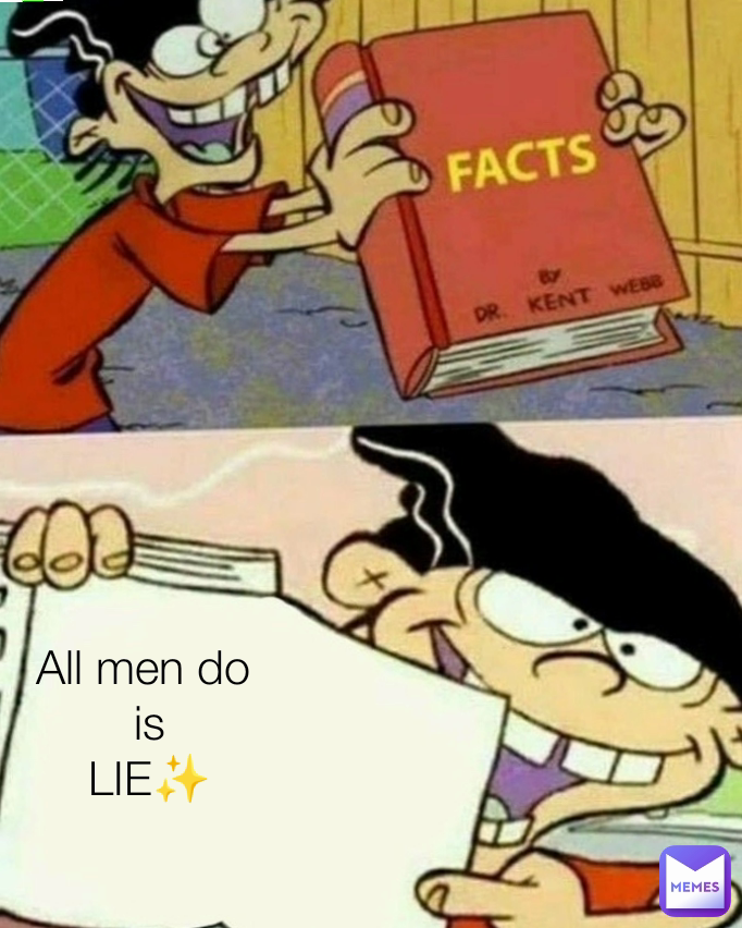 All men do 
is
LIE✨