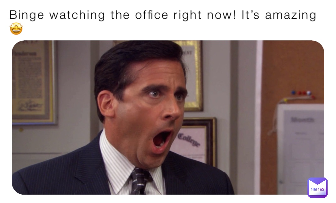 Binge watching the office right now! It’s amazing🤩
