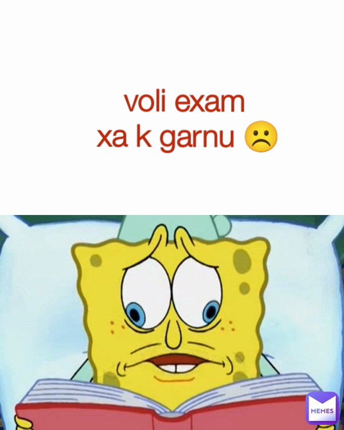 voli exam 
xa k garnu ☹️