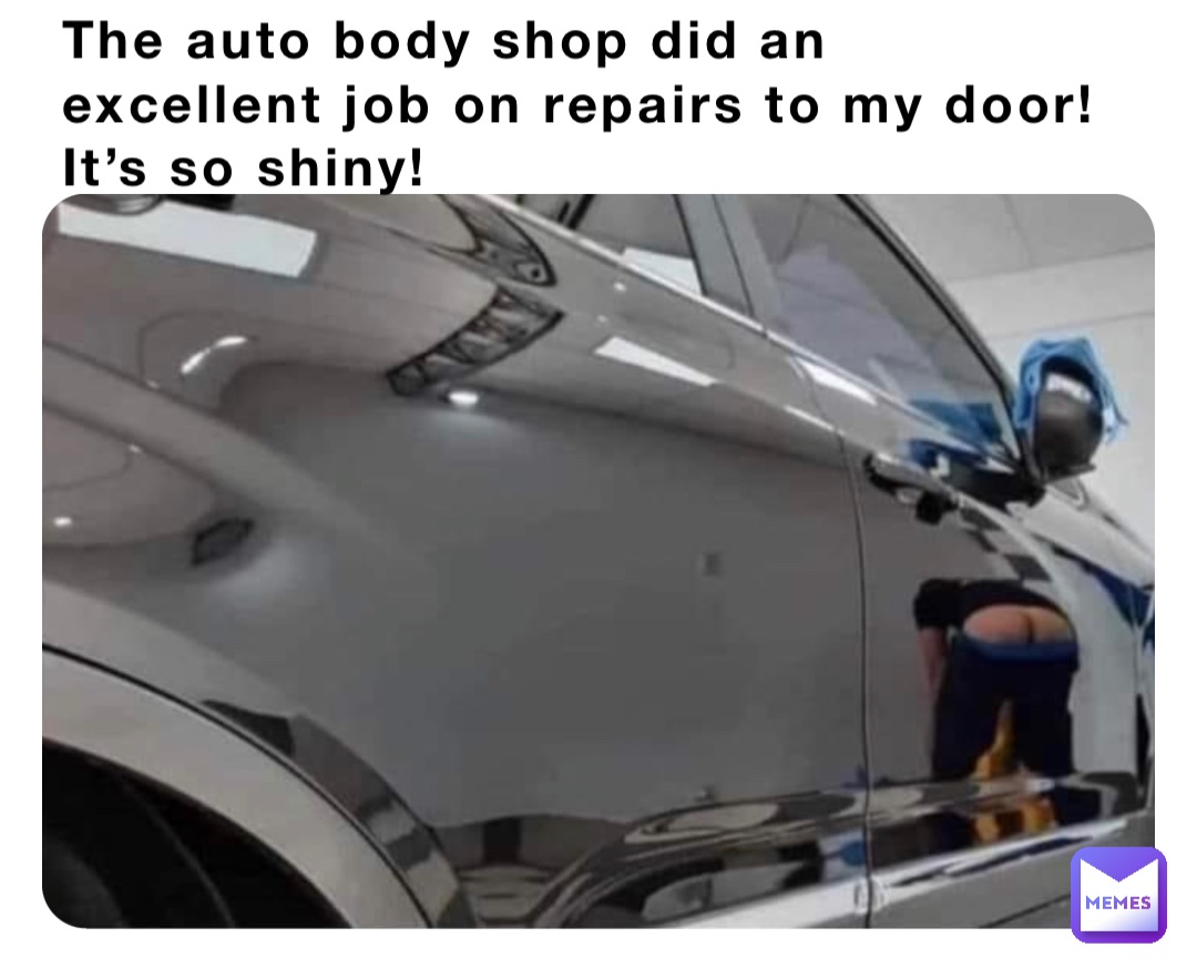 The auto body shop did an excellent job on repairs to my door! It’s so shiny!