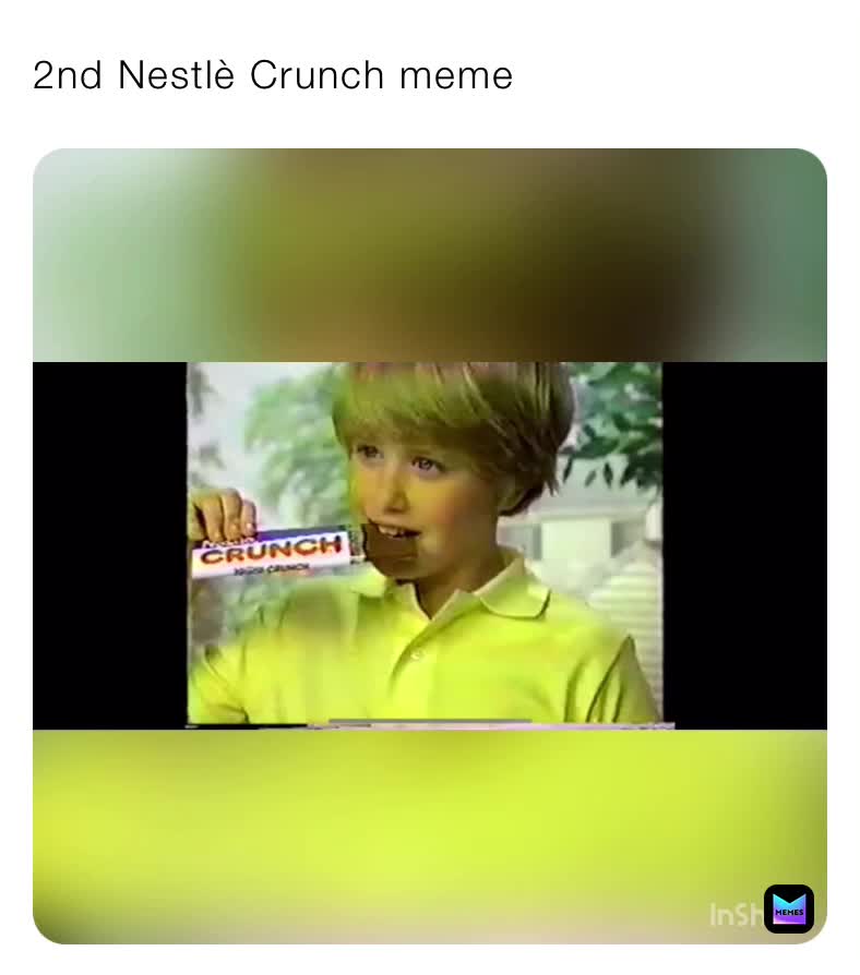 2nd Nestlè Crunch meme | @manboi1 | Memes