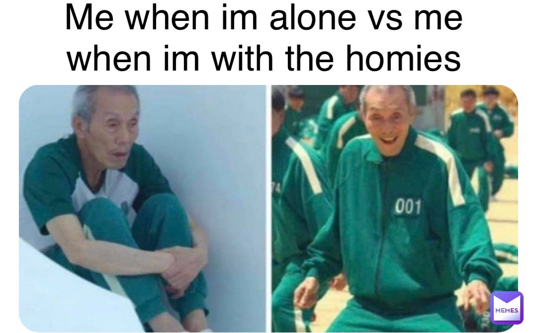 Double tap to edit Me when im alone vs me when im with the homies