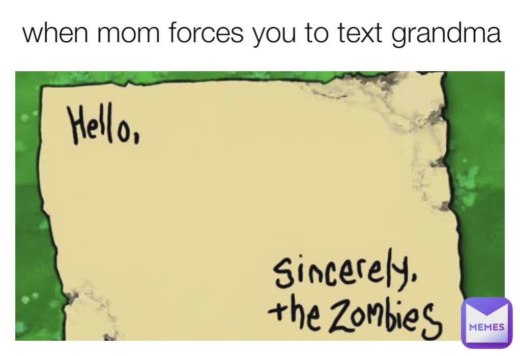 when mom forces you to text grandma
