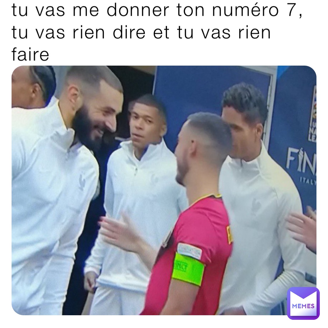 Tu vas me donner ton numéro 7, tu vas rien dire et tu vas rien faire