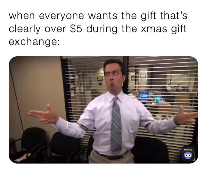 when everyone wants the gift that’s clearly over 5 during the xmas