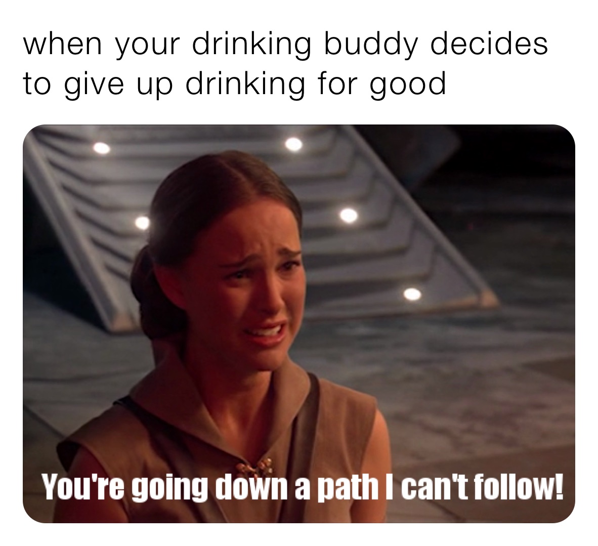 when your drinking buddy decides to give up drinking for good