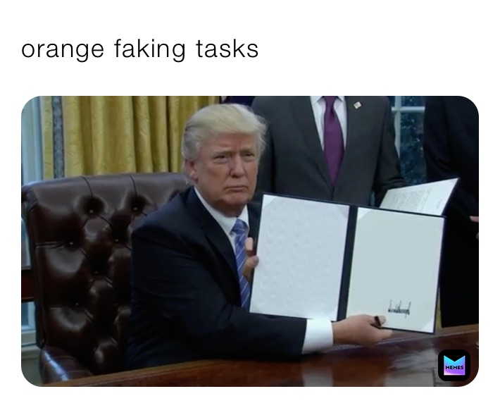orange faking tasks