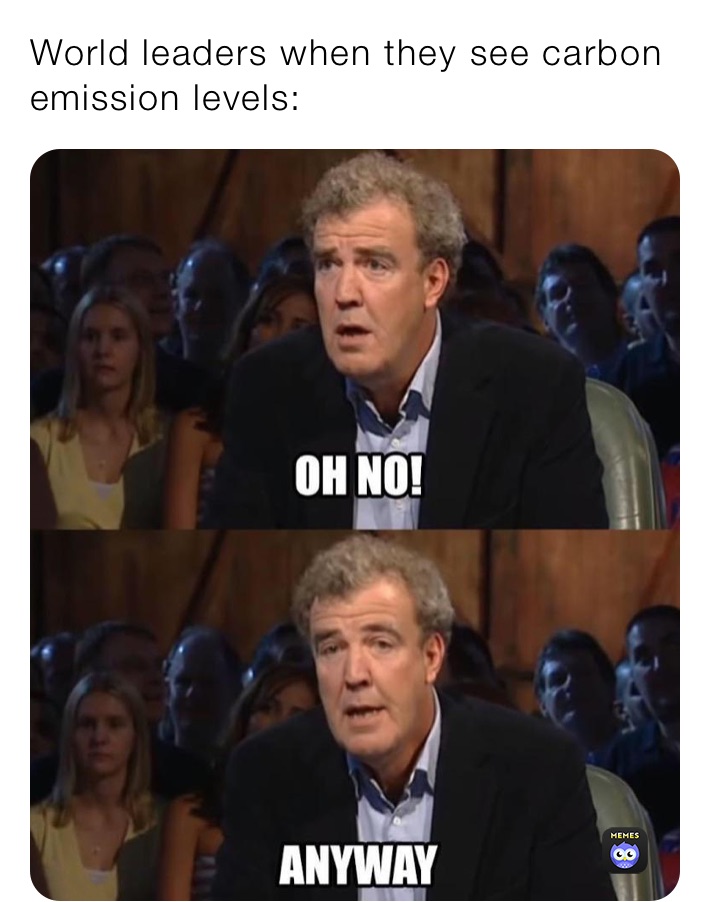 World leaders when they see carbon emission levels: