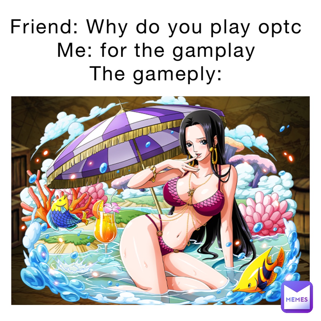 Friend: Why do you play optc
Me: for the gamplay
The gameply: