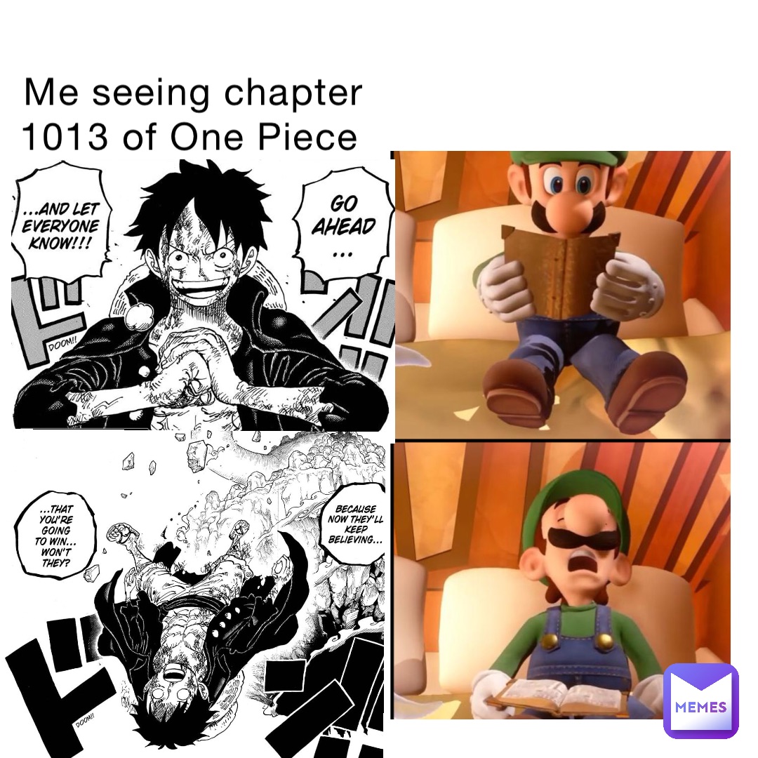 Me seeing chapter 1013 of One Piece Hh