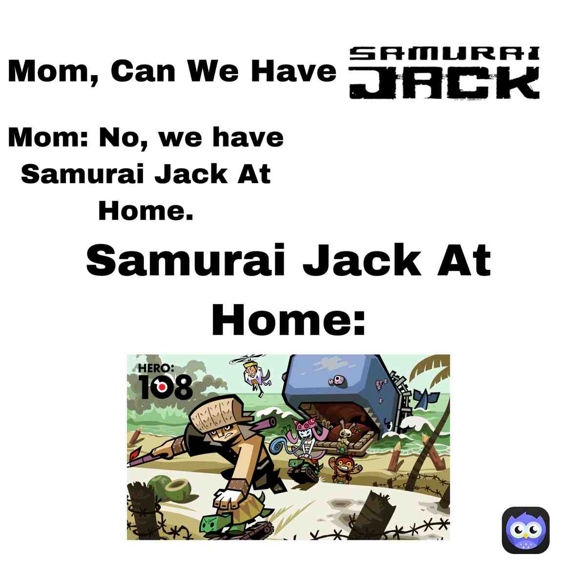 #memes #meme #SamuraiJack #hero108