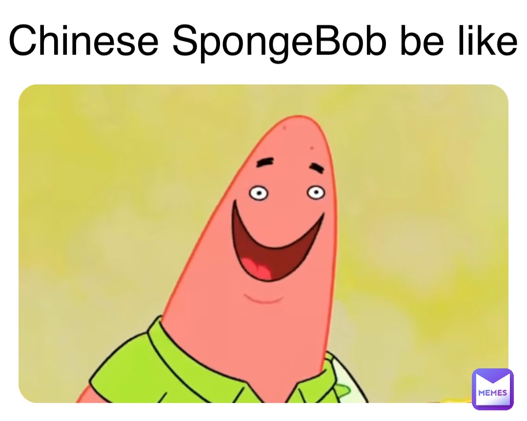 Double tap to edit Chinese SpongeBob be like