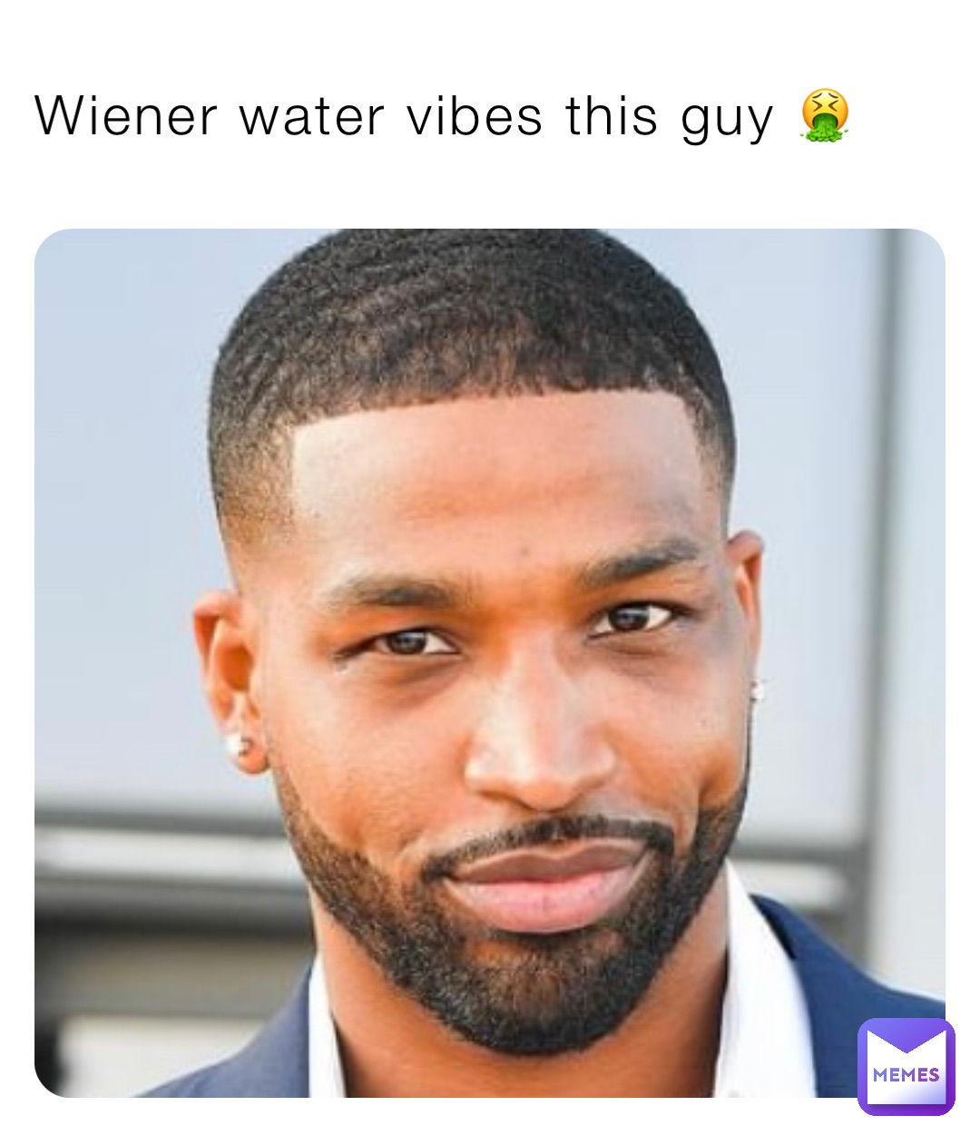 Wiener water vibes this guy 🤮