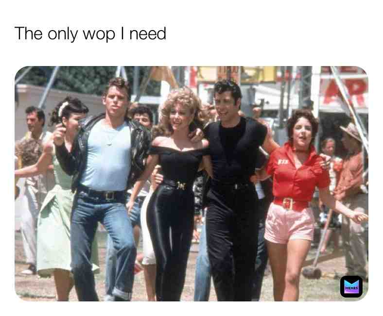 #grease fans #wop #wap #funny