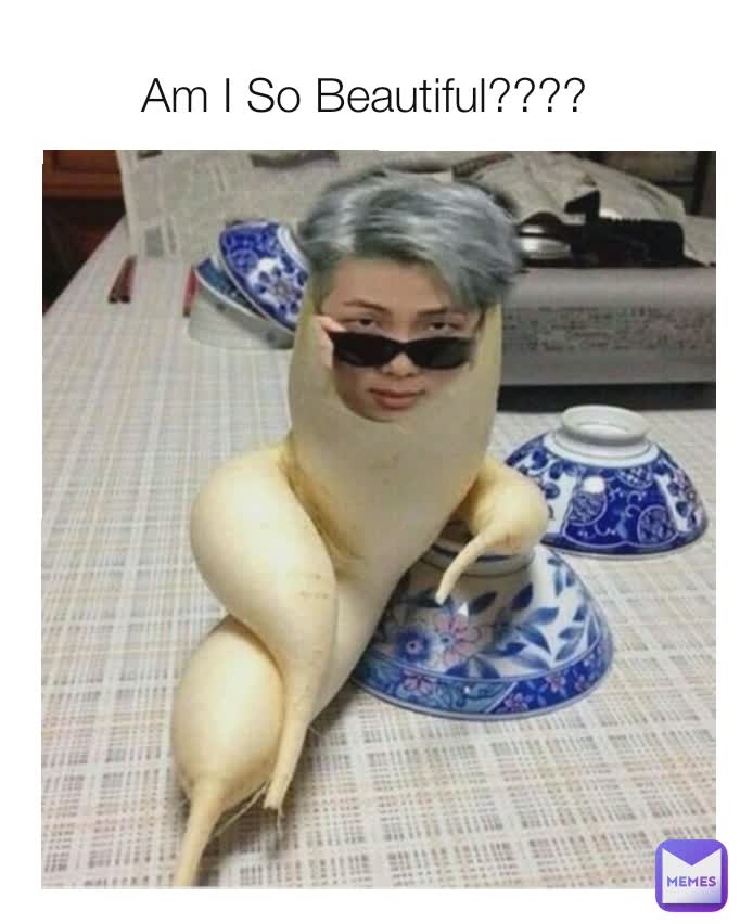 Am I So Beautiful???? 