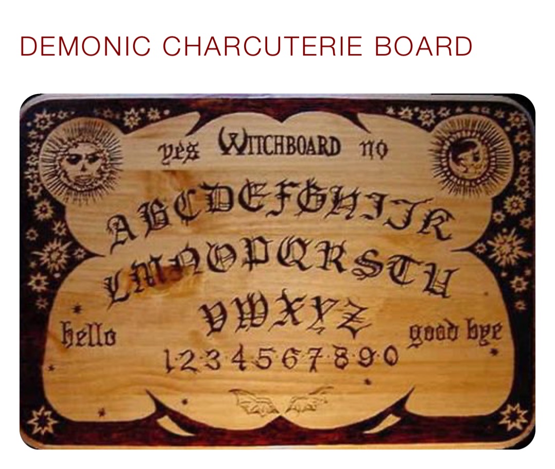 DEMONIC CHARCUTERIE BOARD