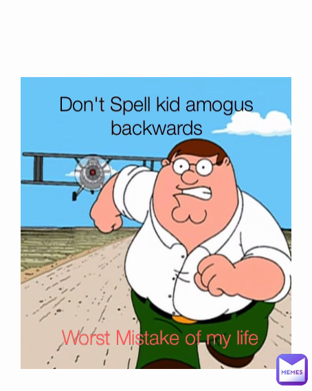 Don't Spell kid amogus backwards Worst Mistake of my life