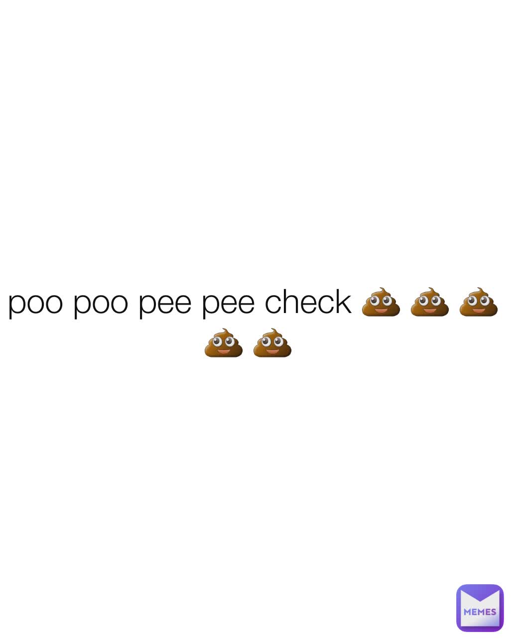 poo poo pee pee check 💩 💩 💩 💩 💩 