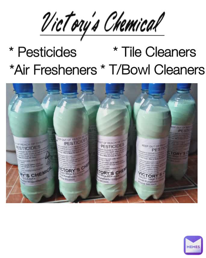 Victory's Chemical  * Pesticides  *Air Fresheners  * T/Bowl Cleaners * Tile Cleaners 