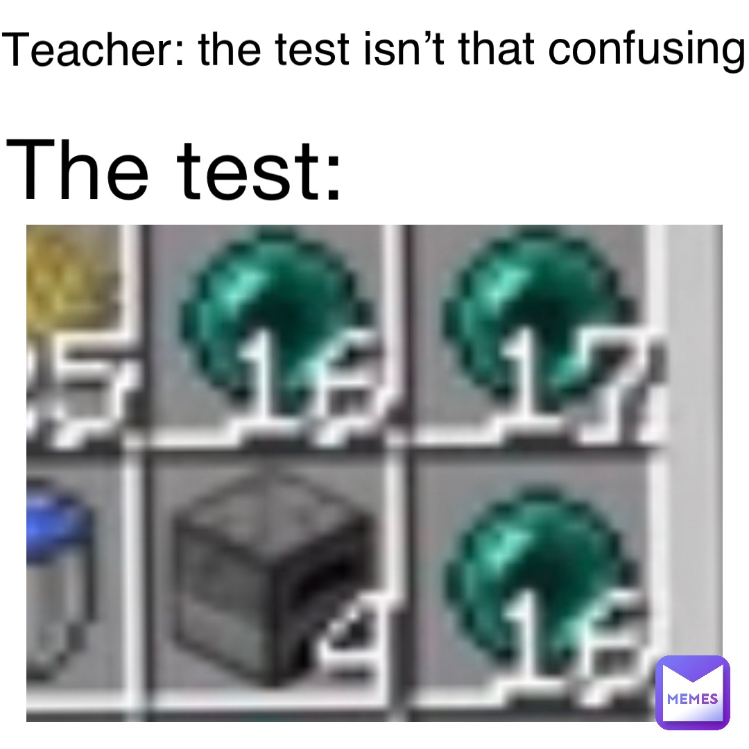 the test: teacher: the test isn’t that confusing