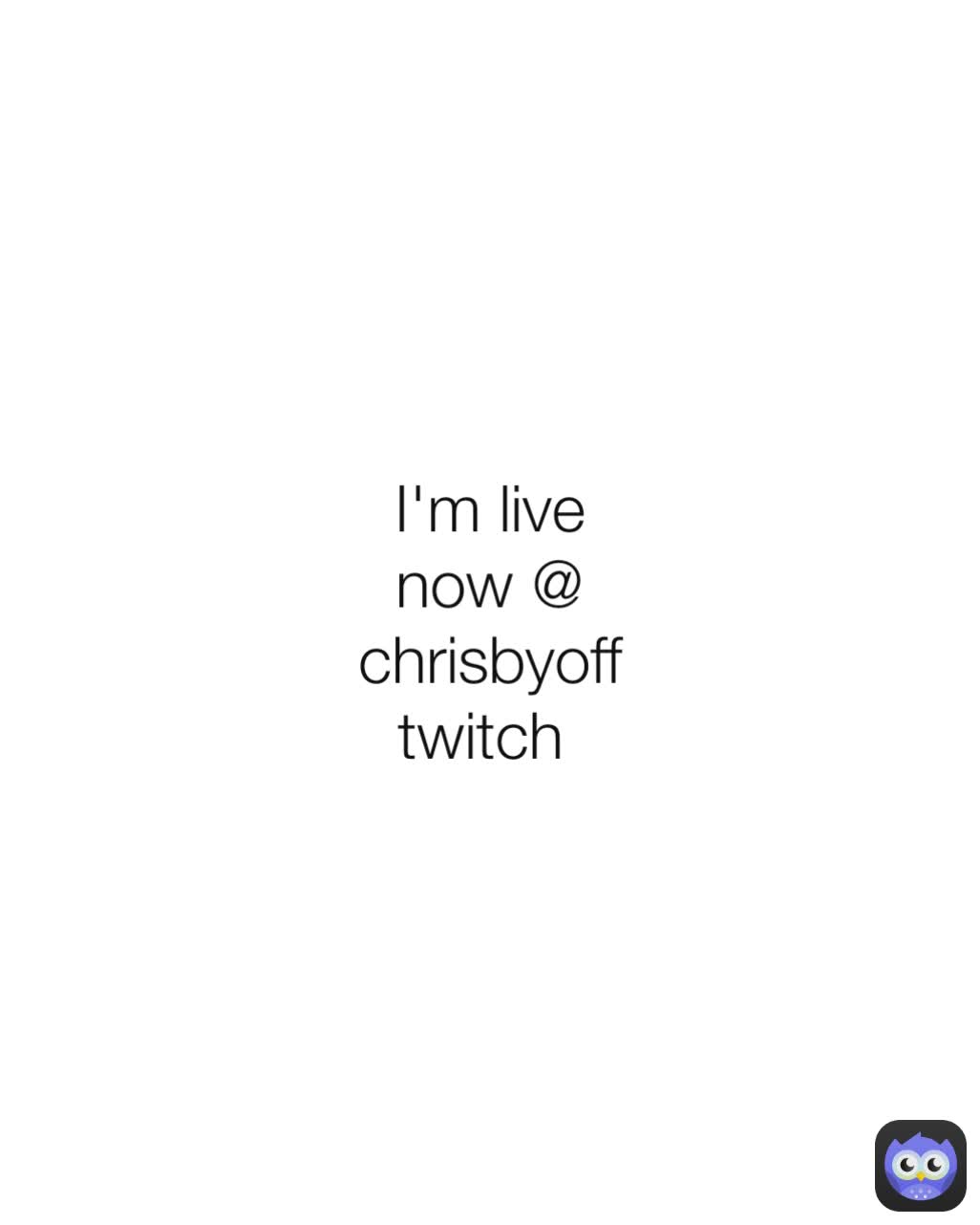 I'm live now @ chrisbyoff twitch 