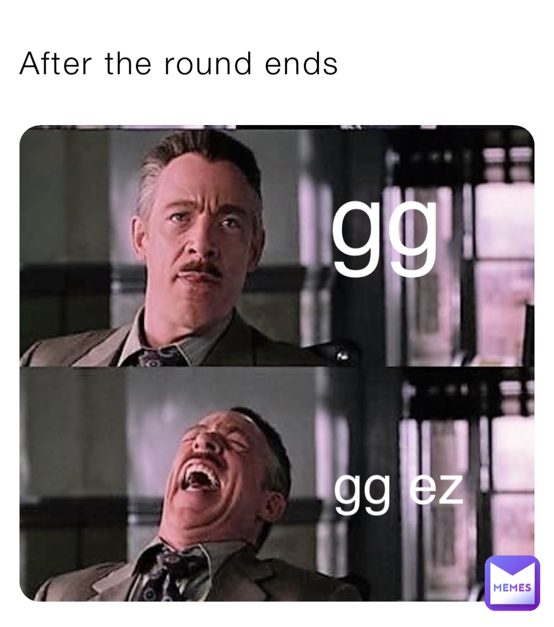 After the round ends gg gg ez