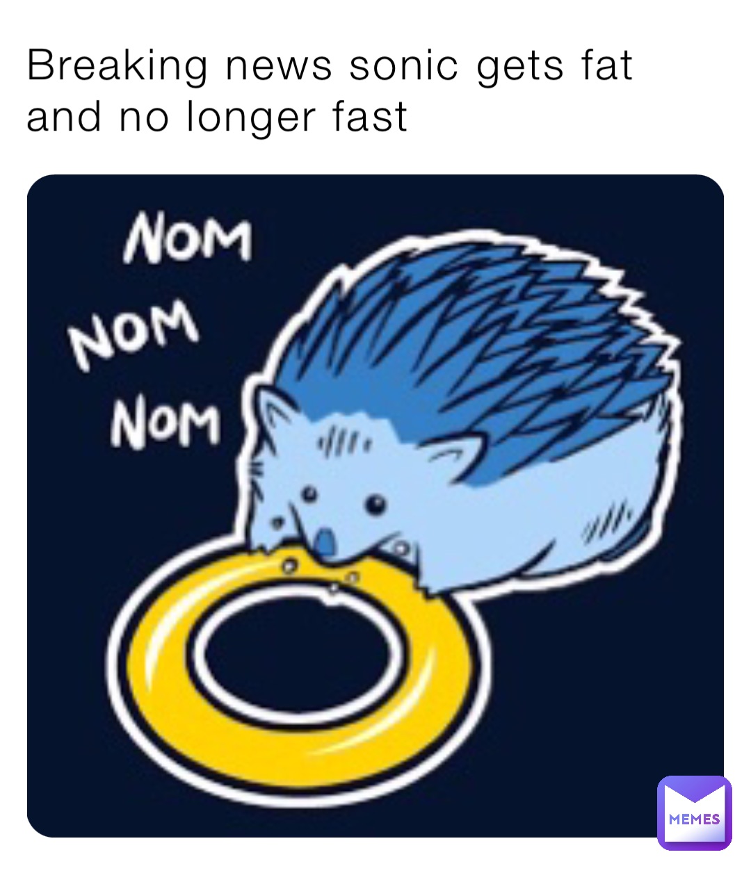 Breaking news sonic gets fat and no longer fast | @koolcat457 | Memes