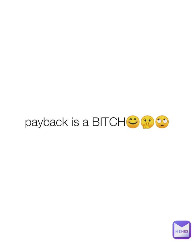 payback is a BITCH😊🤫🙄