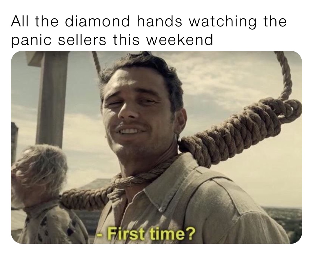 All the diamond hands watching the panic sellers this weekend