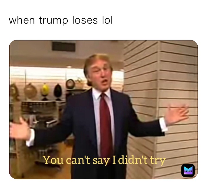 when trump loses lol