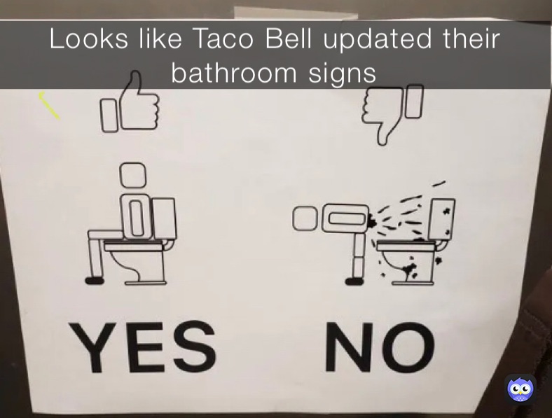 Looks like Taco Bell updated their bathroom signs￼