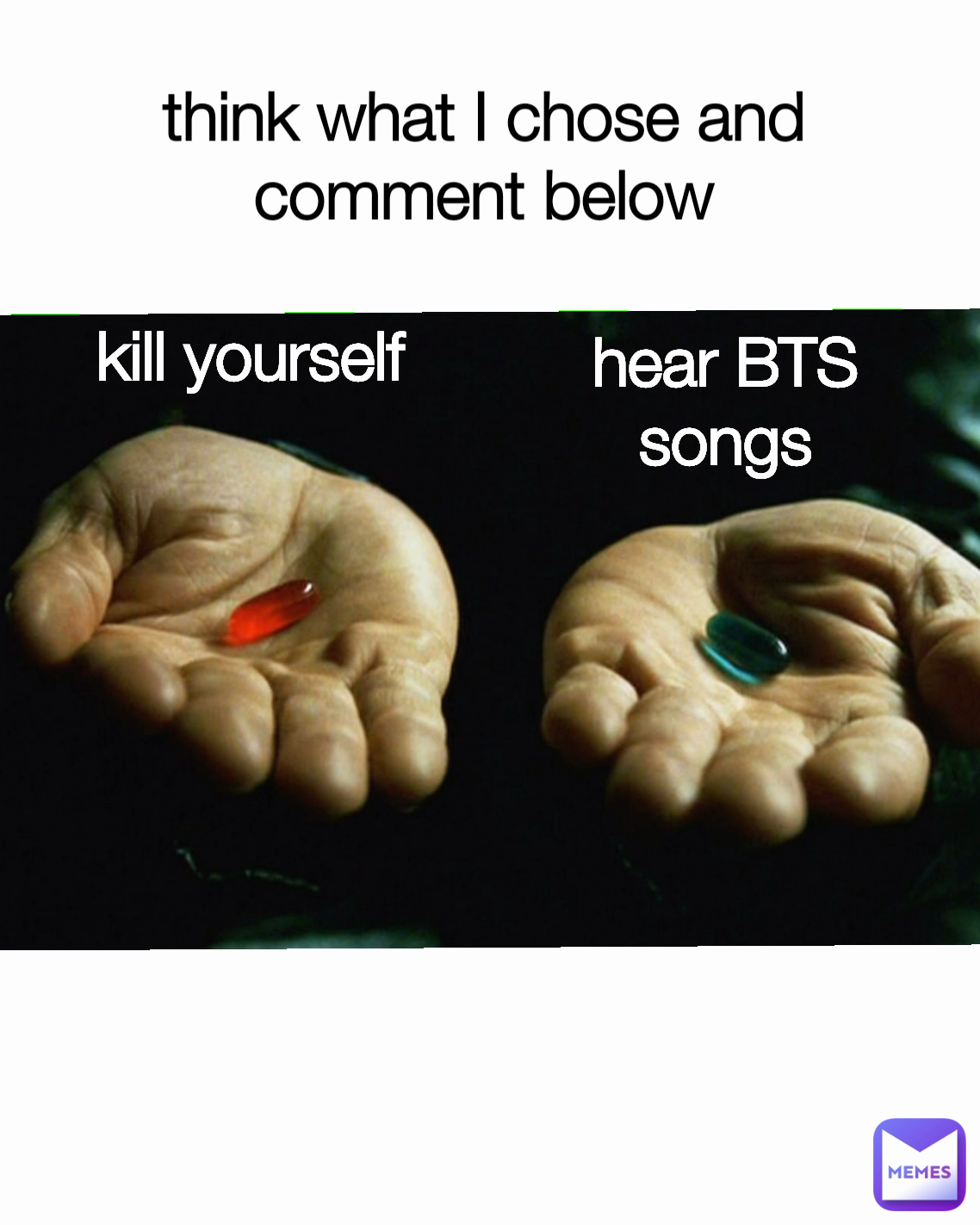 kill yourself hear BTS songs think what I chose and comment below