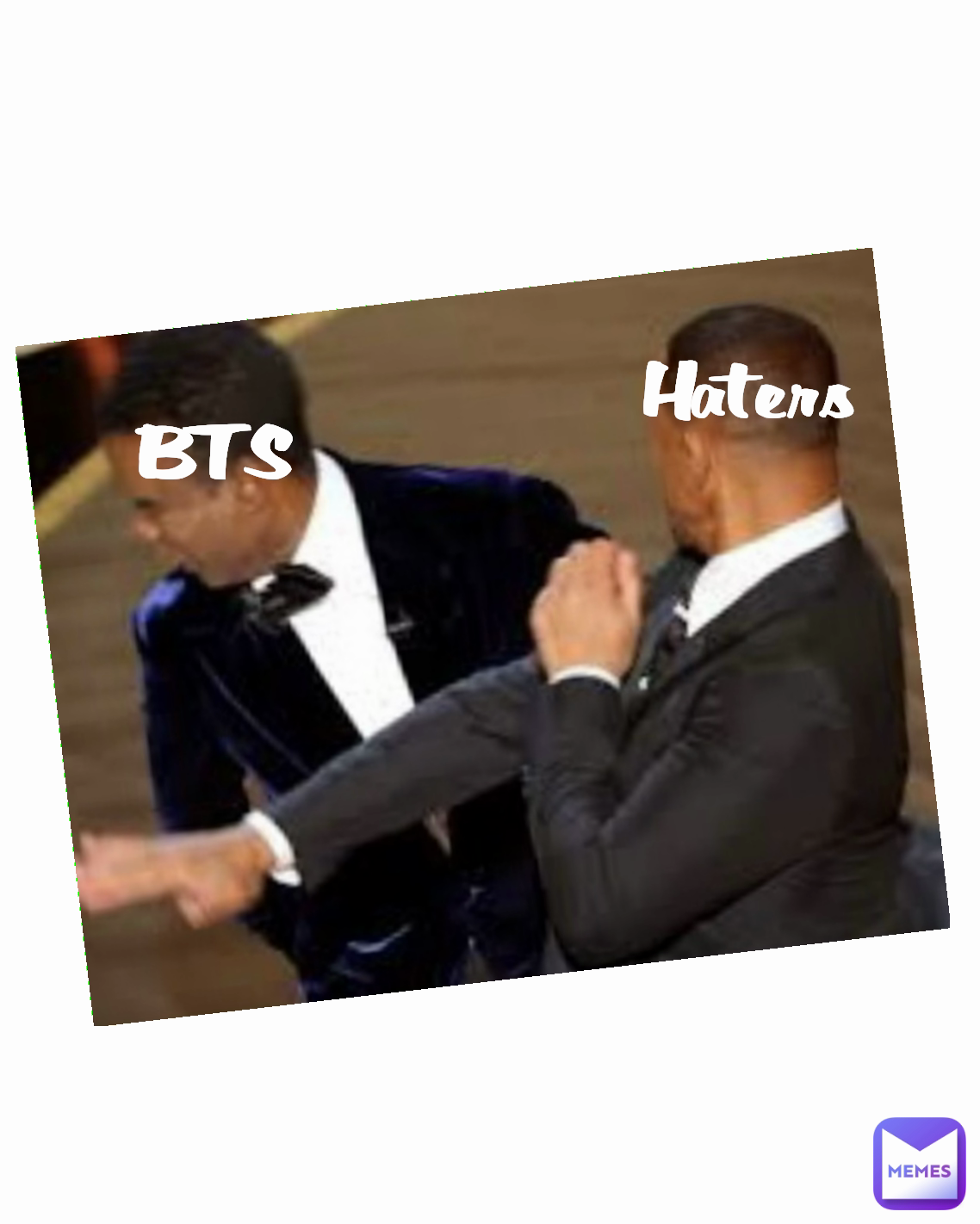 Haters
 BTS