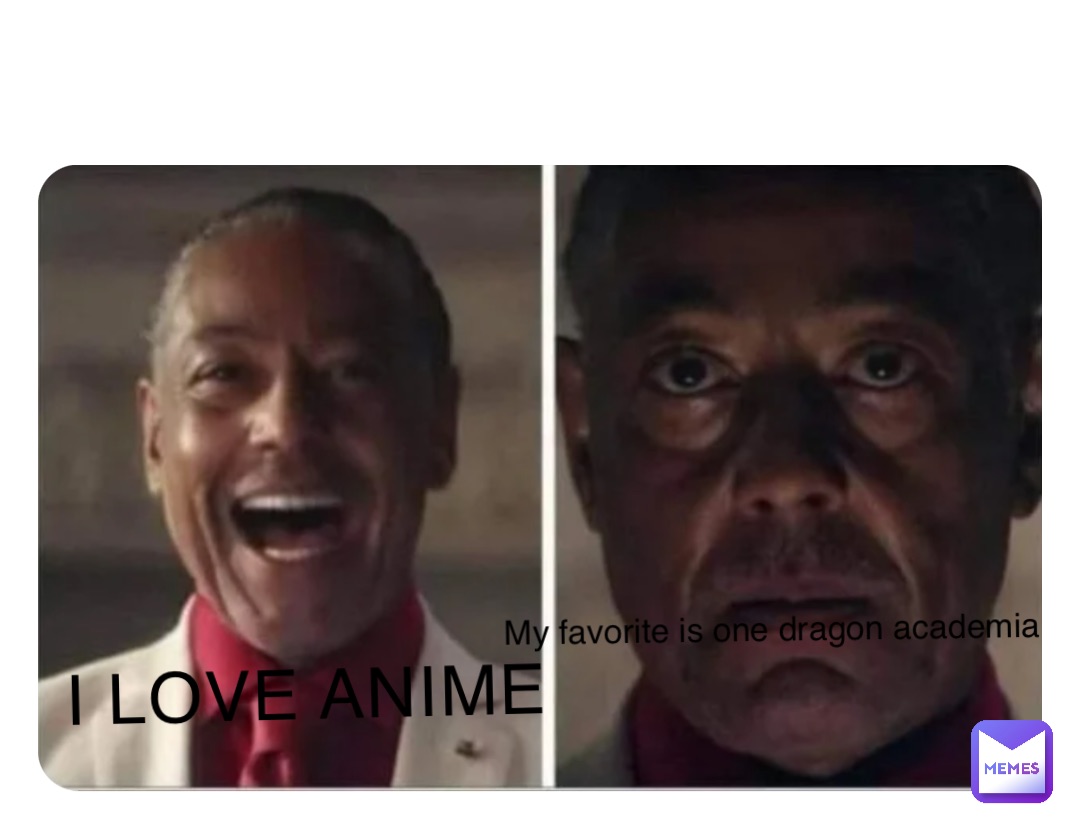 I LOVE ANIME My favorite is one dragon academia