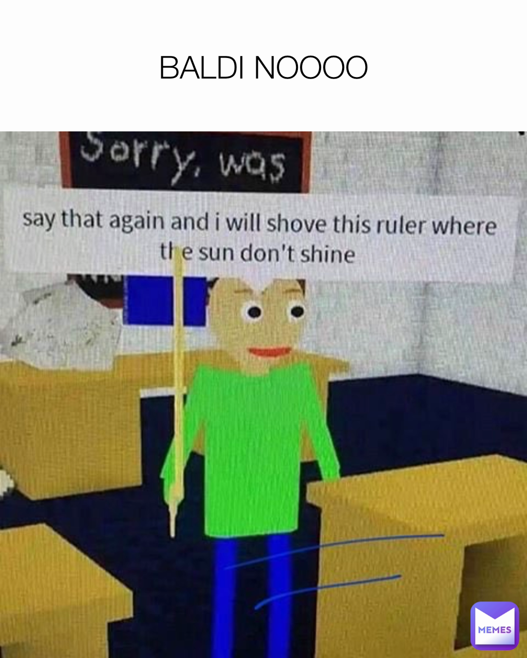 BALDI NOOOO