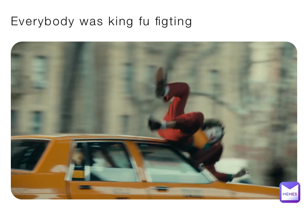 Everybody was king fu figting